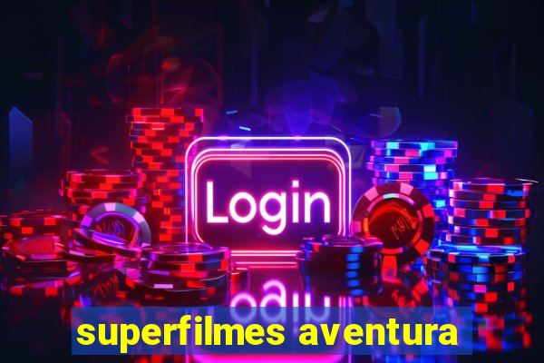 superfilmes aventura